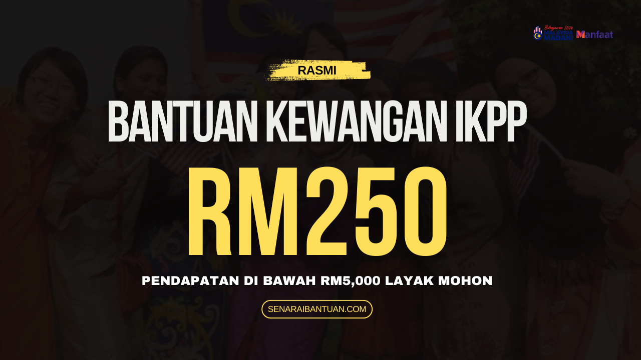 IKPP : Bantuan RM250 'One-off' Boleh Dimohon Pada Tahun Ini